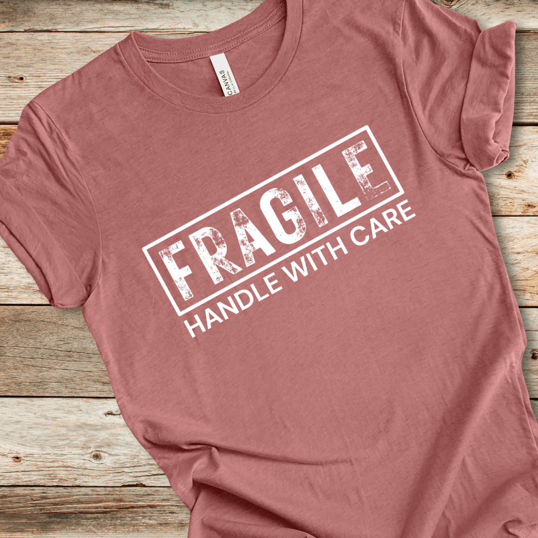 Fragile Handle With Care Tee