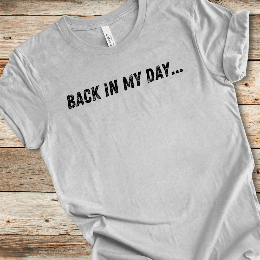 Back In My Day Tee