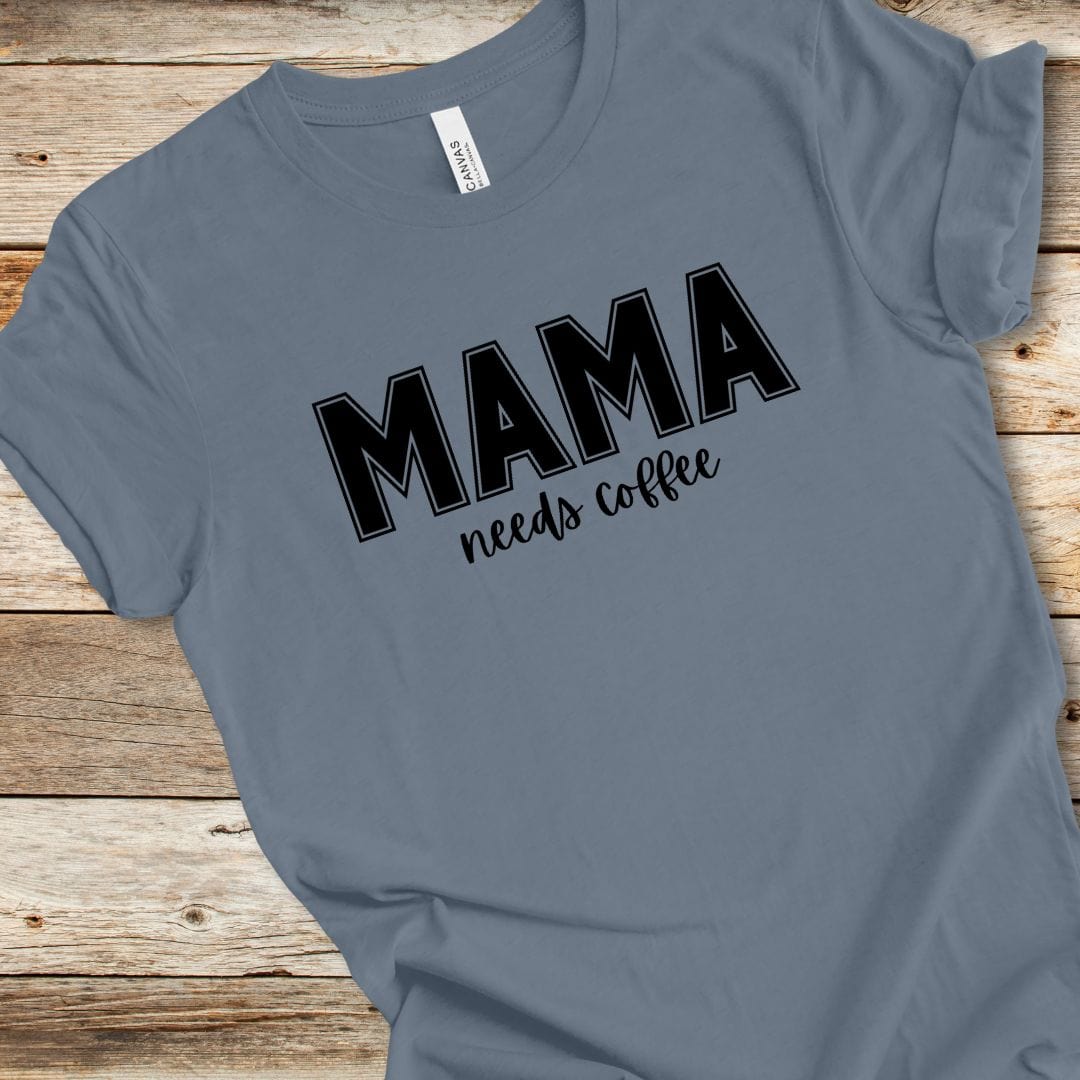Mama Needs Coffee Tee