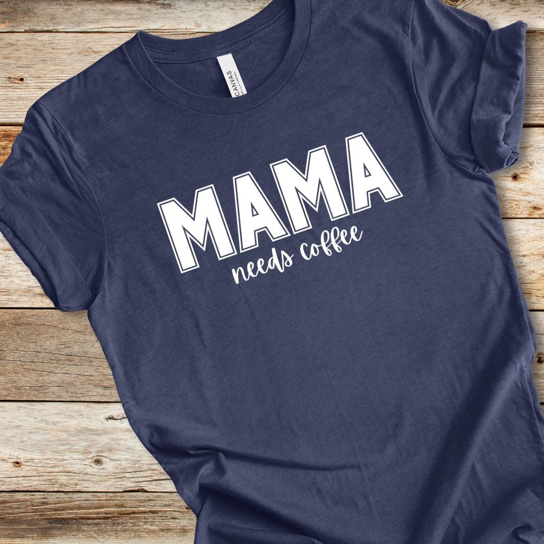 Mama Needs Coffee Tee
