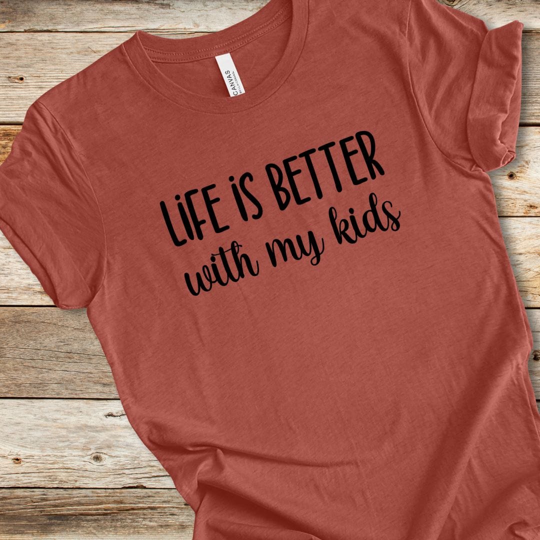 Life Is Better With My Kids Tee