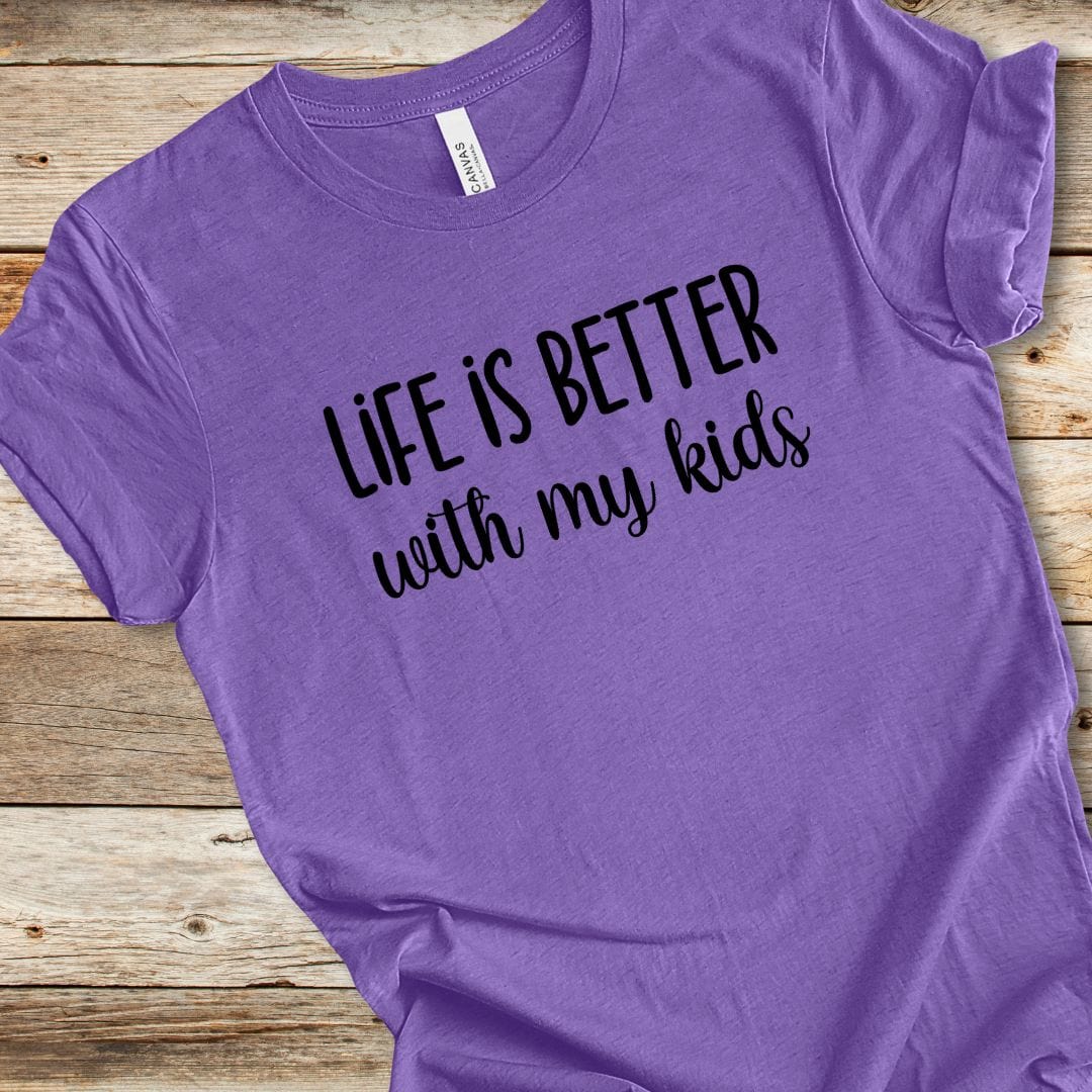 Life Is Better With My Kids Tee