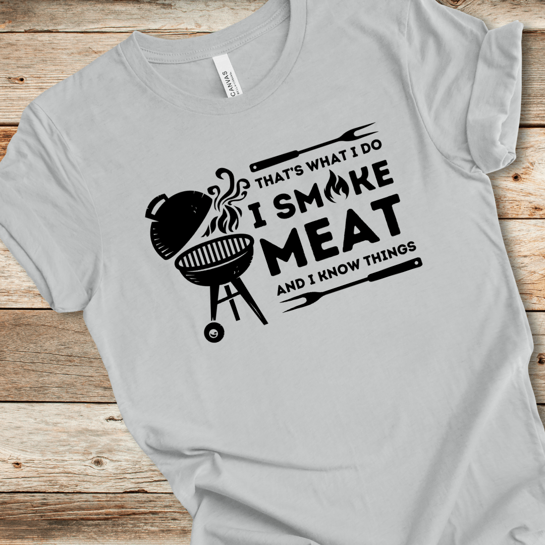 I Smoke Meat And I Know Things Tee