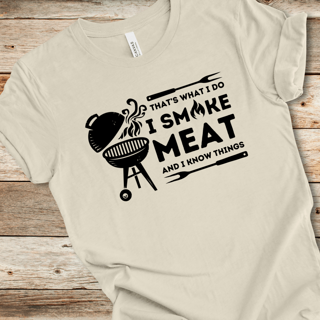 I Smoke Meat And I Know Things Tee