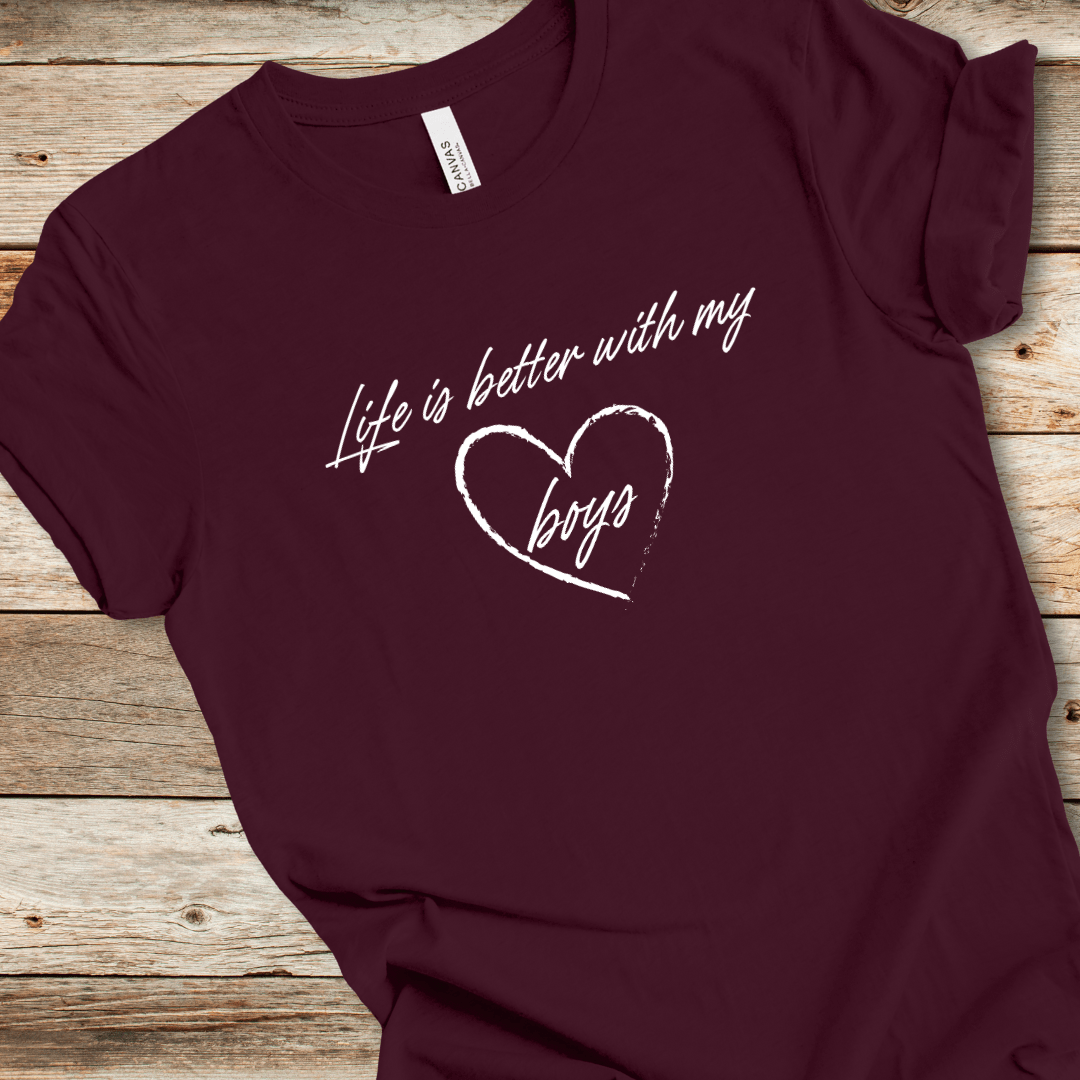 Life Is Better With My Boys Tee