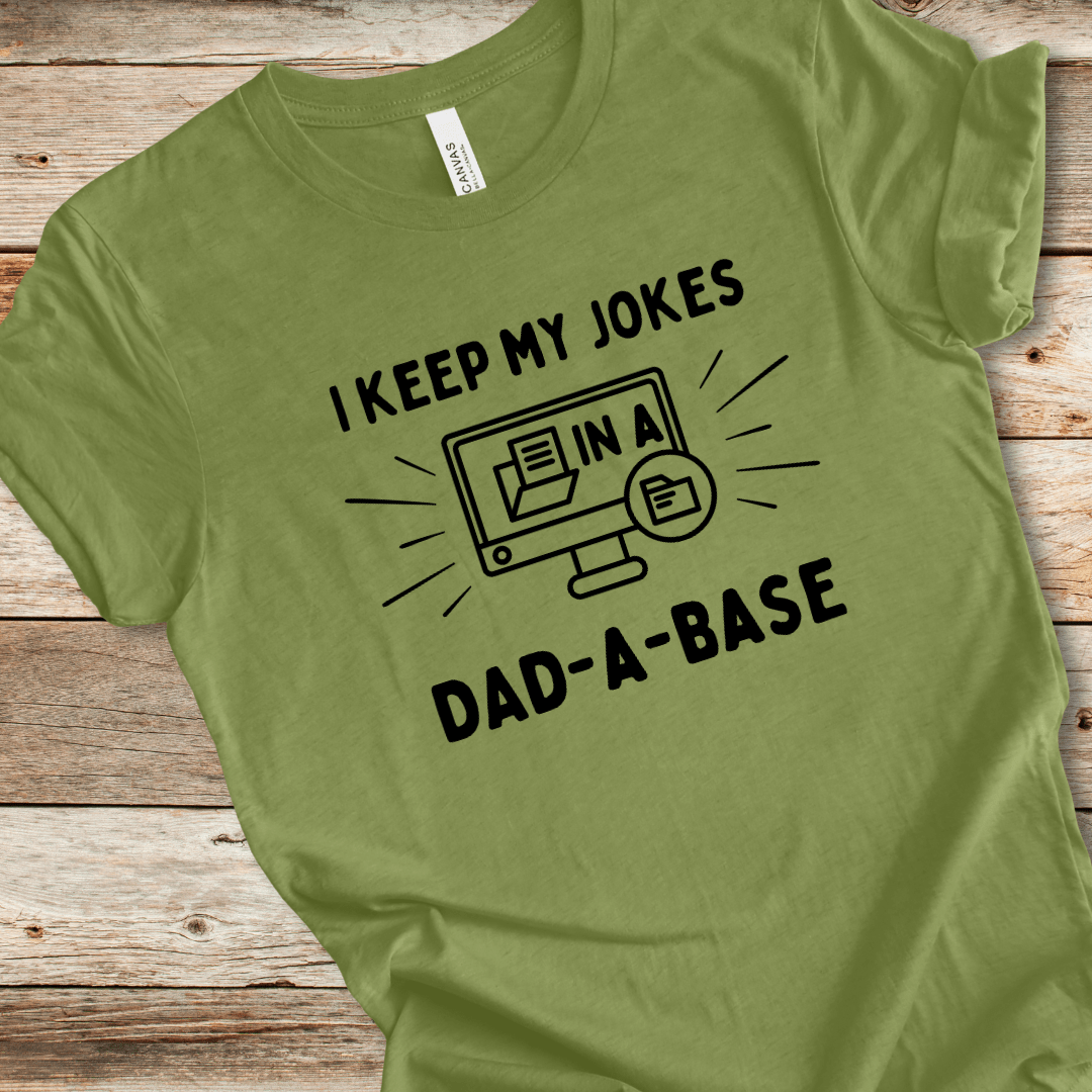 I Keep My Jokes In A Dad-A-Base Tee