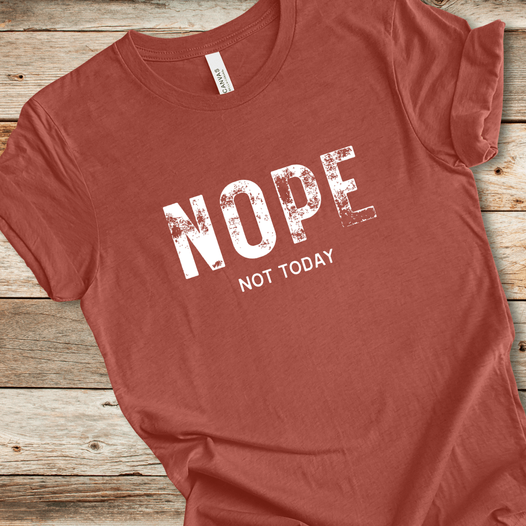 Nope Not Today Tee