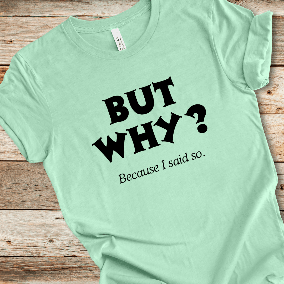 But Why? Tee