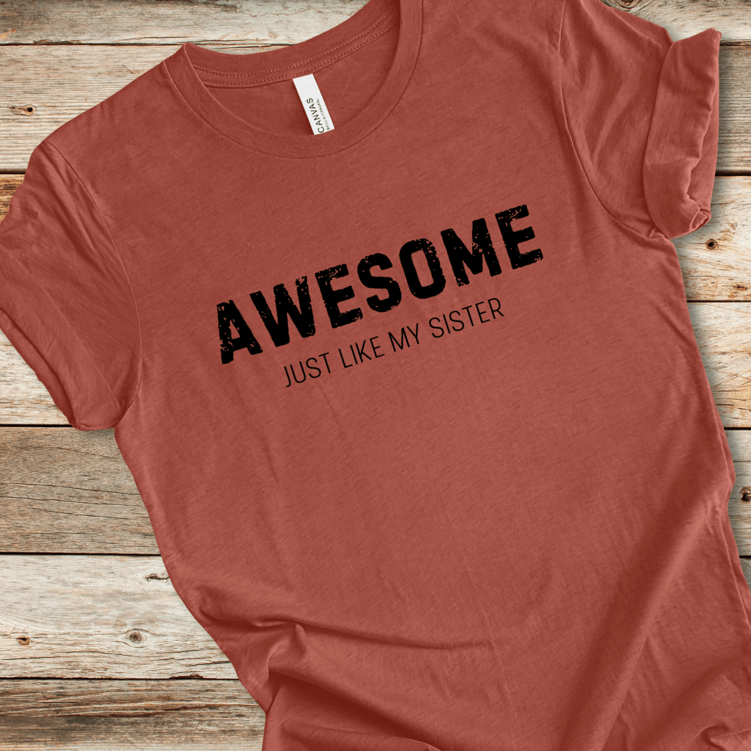 Awesome Just Like My Sister Tee