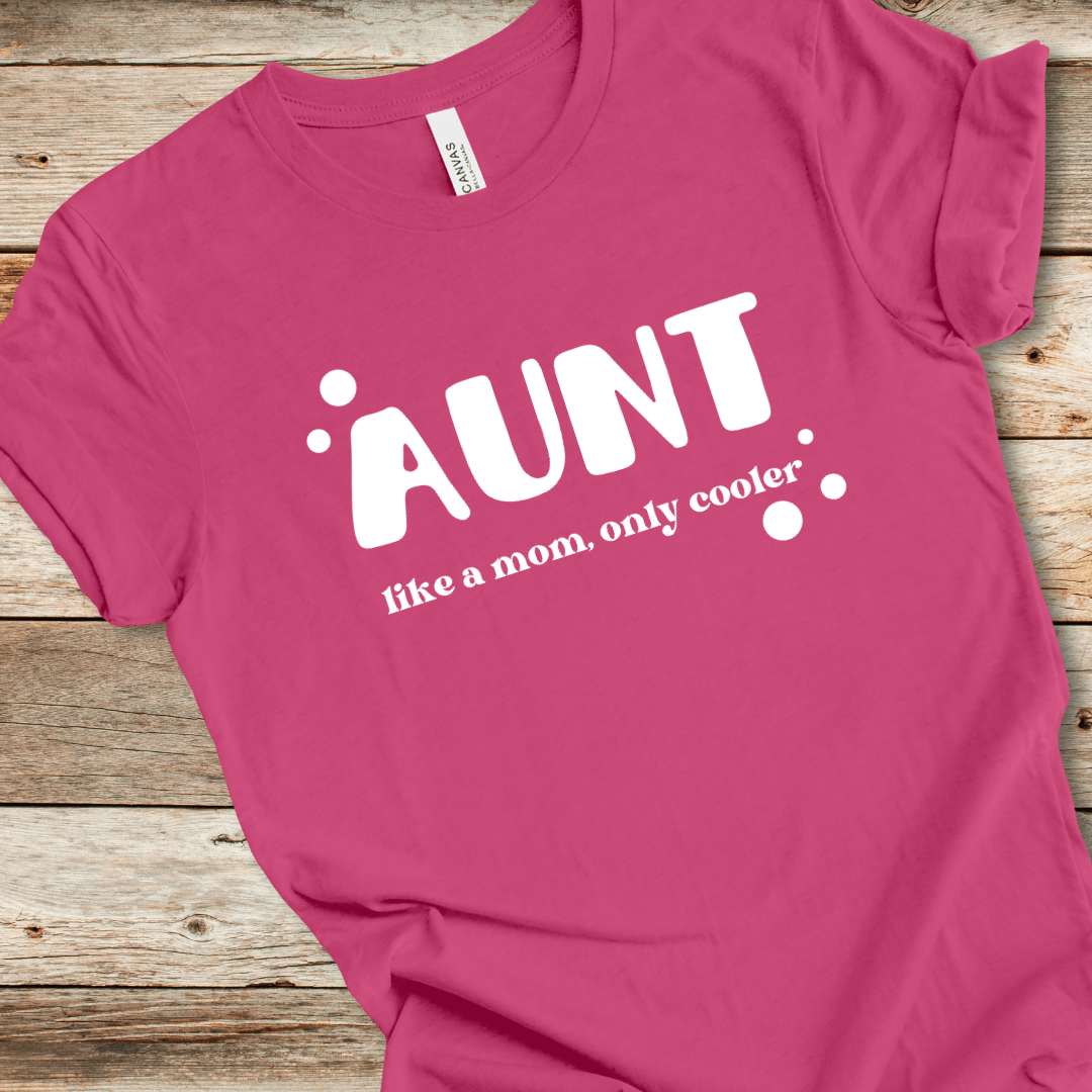 Aunt - Like A Mom Only Cooler Tee