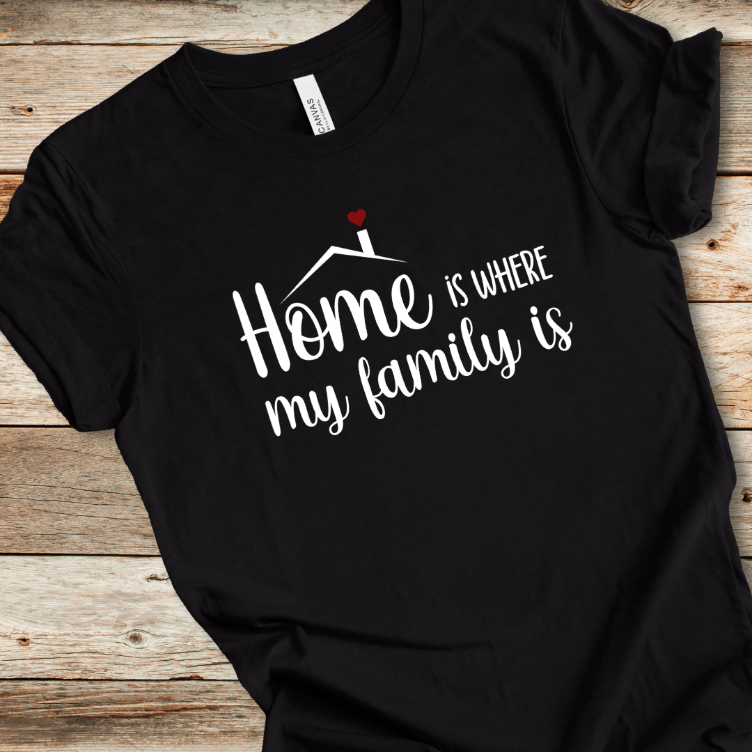 Home Is Where My Family Is Tee