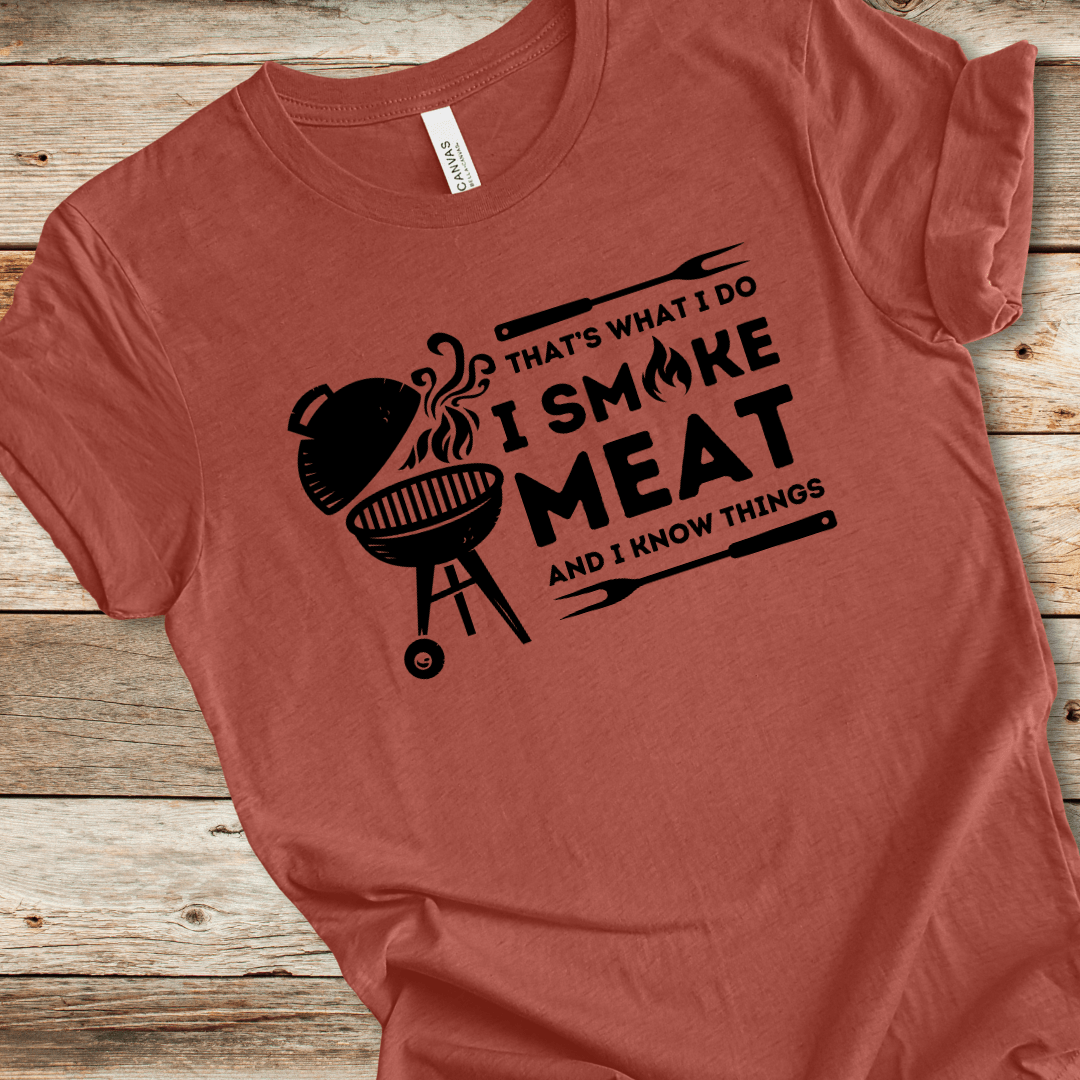 I Smoke Meat And I Know Things Tee