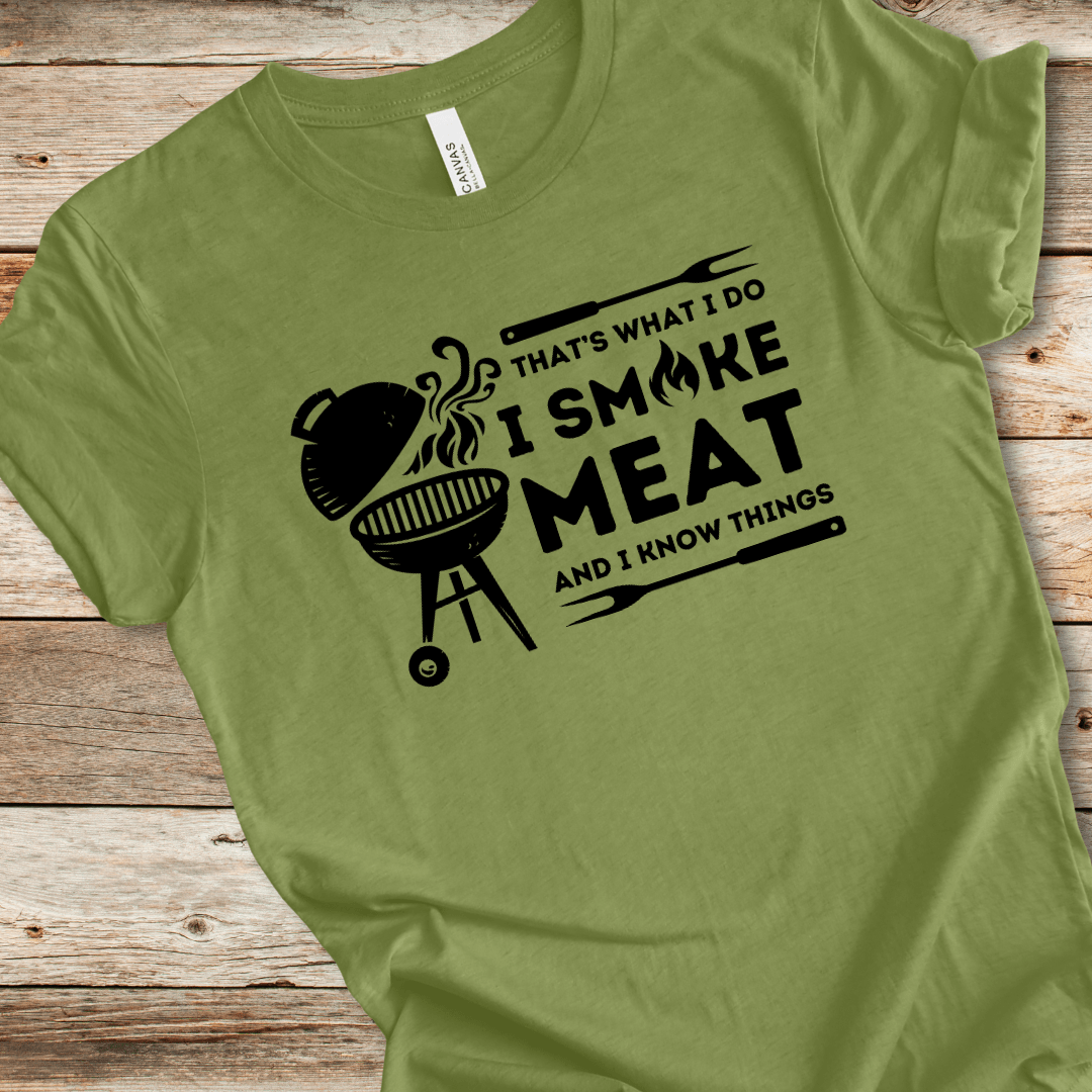 I Smoke Meat And I Know Things Tee