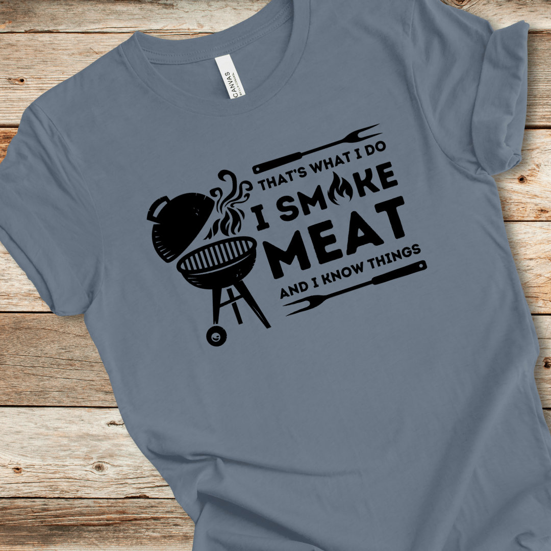 I Smoke Meat And I Know Things Tee