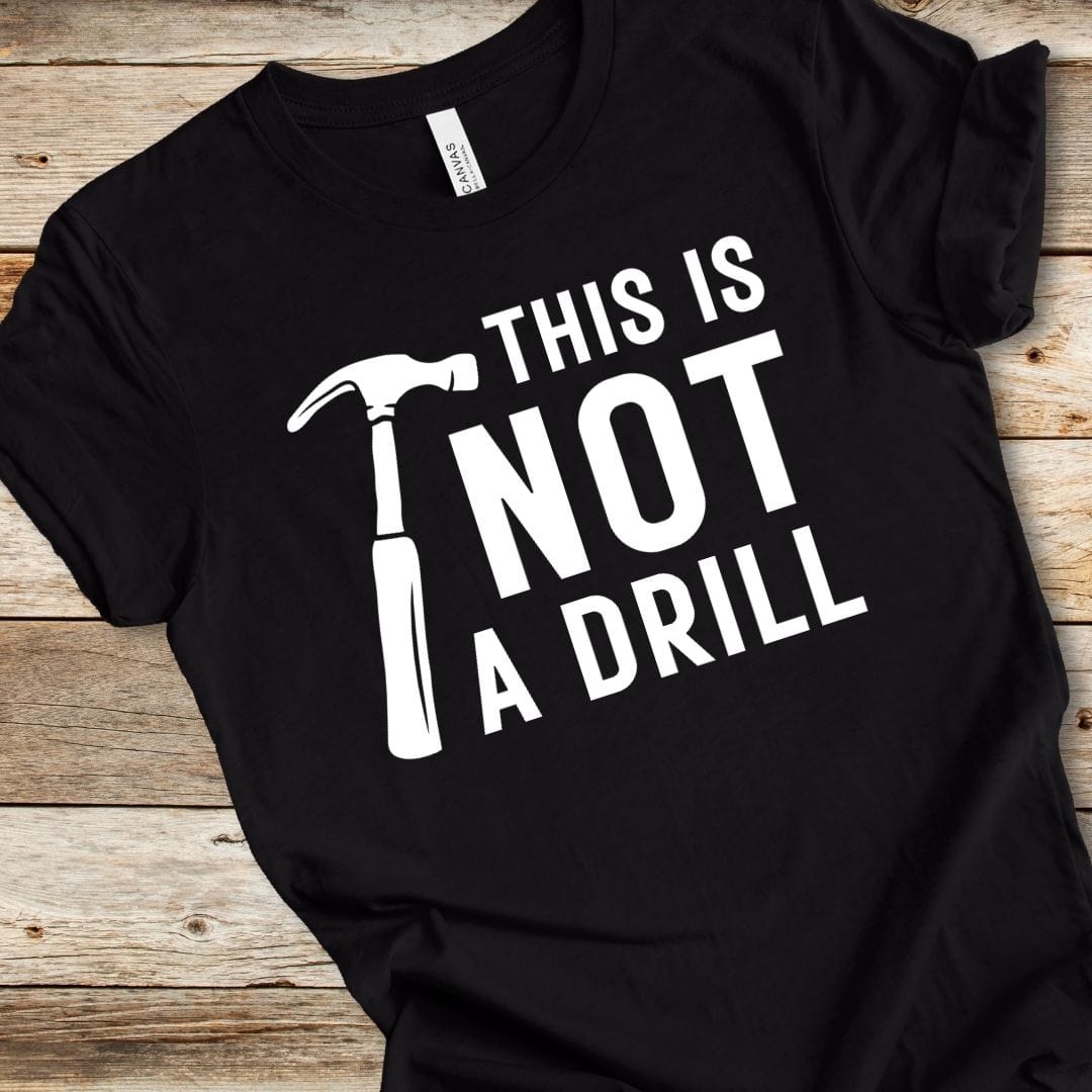Not A Drill Tee