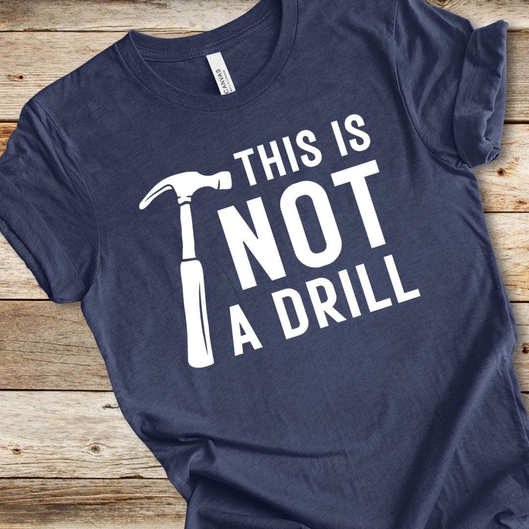 Not A Drill Tee