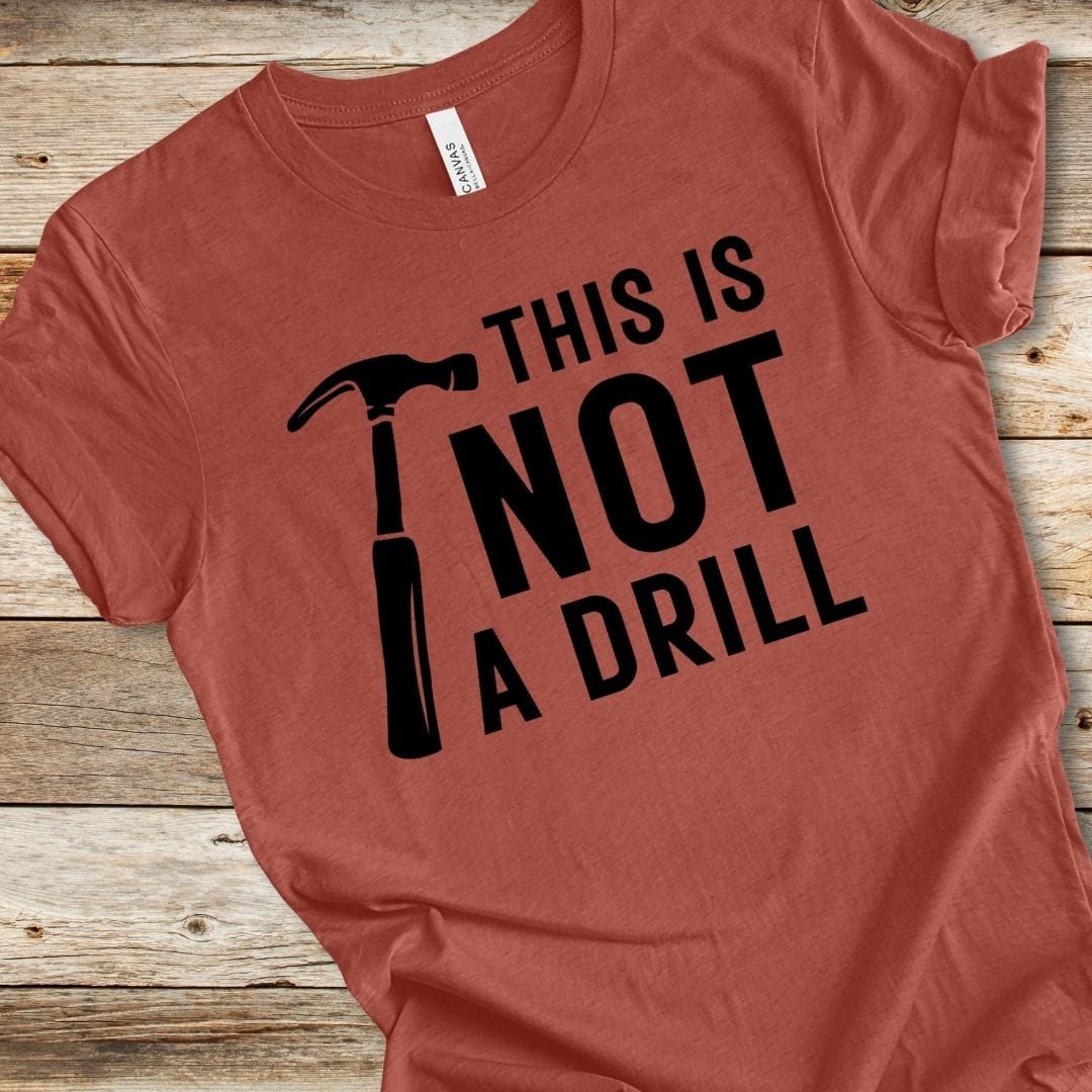 Not A Drill Tee
