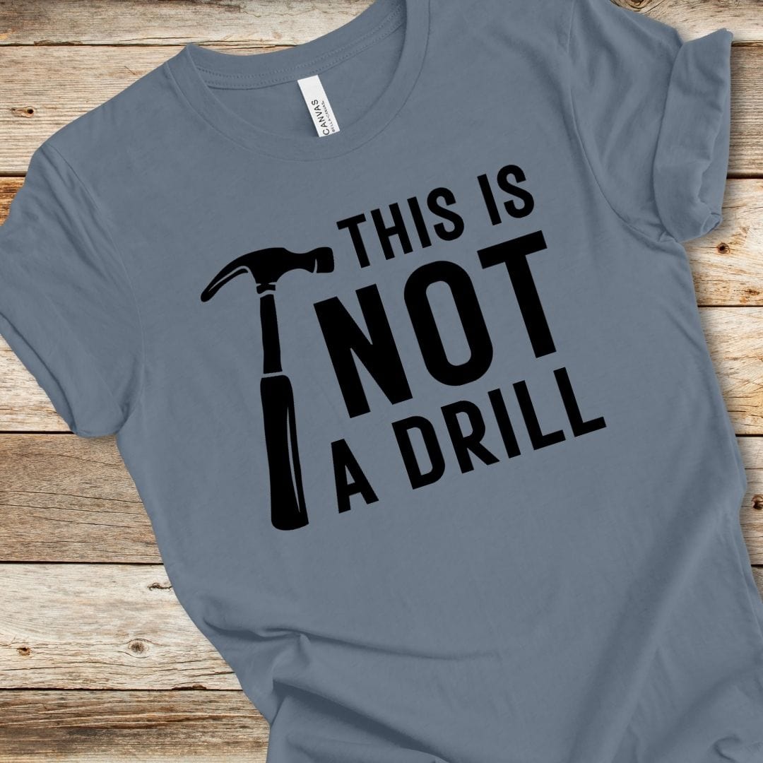Not A Drill Tee