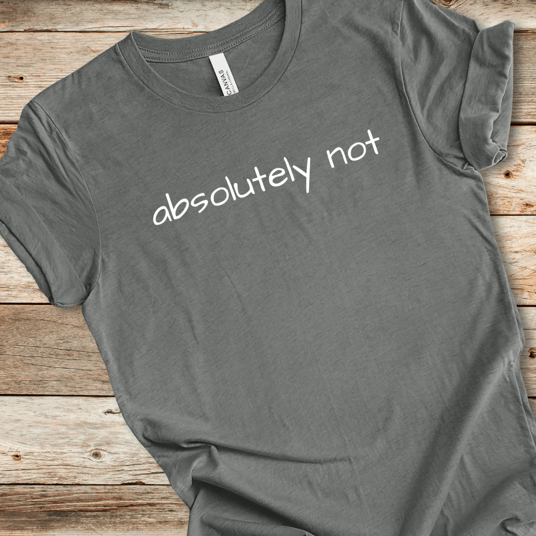 Absolutely Not Tee