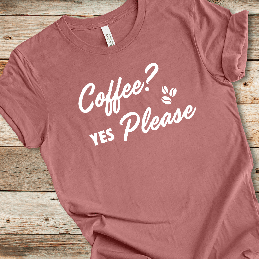 Coffee? Yes Please Tee