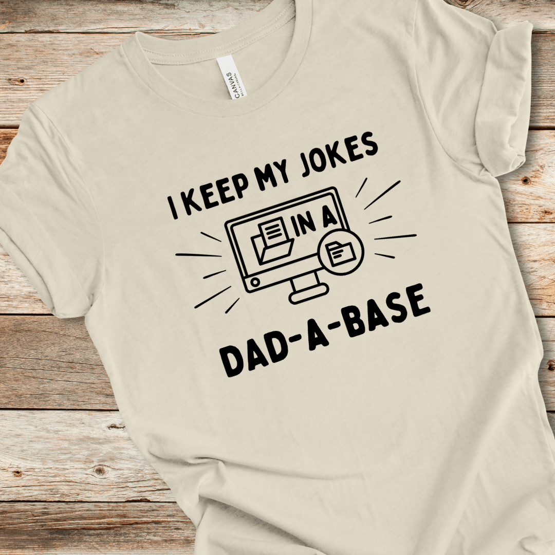 I Keep My Jokes In A Dad-A-Base Tee