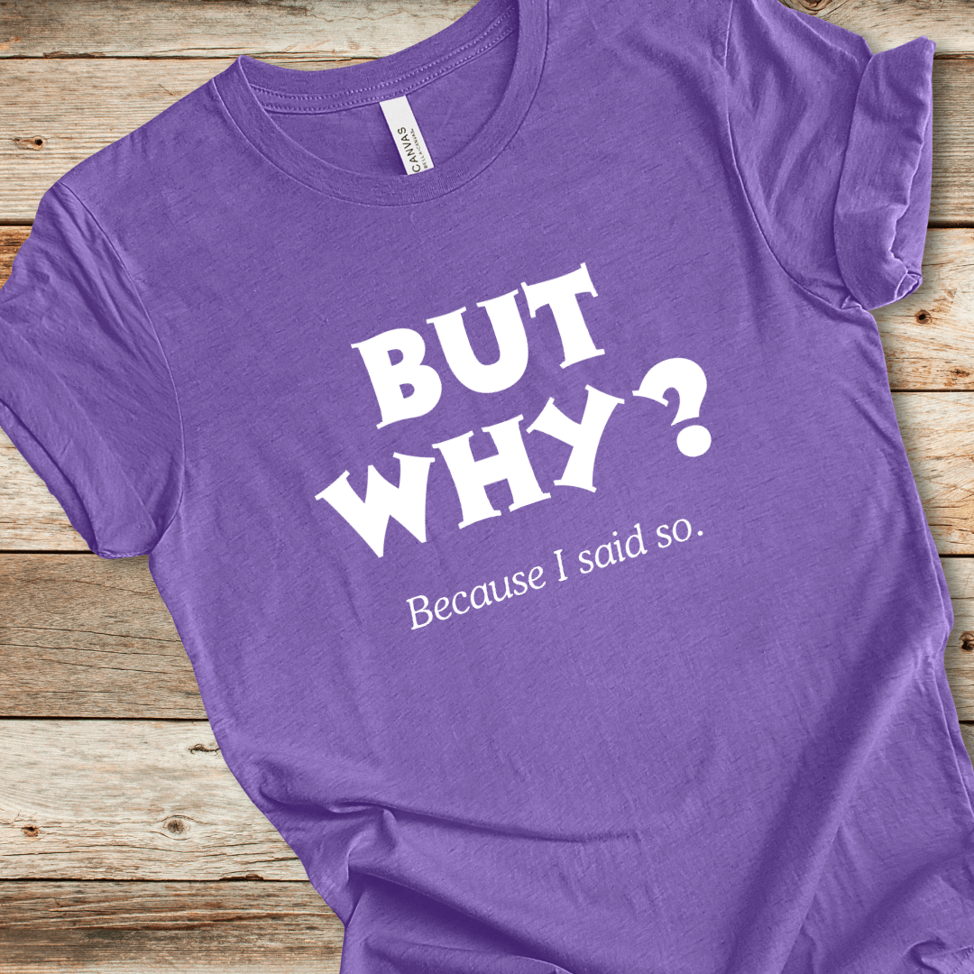 But Why? Tee