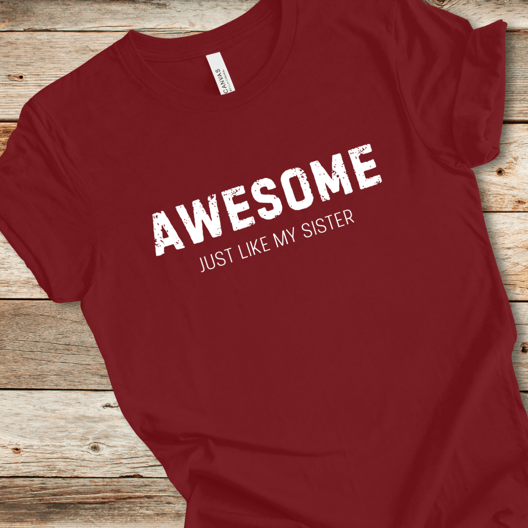 Awesome Just Like My Sister Tee