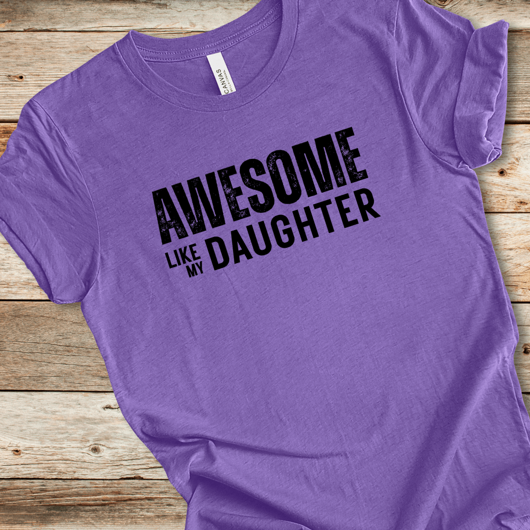 Awesome Like My Daughter Tee