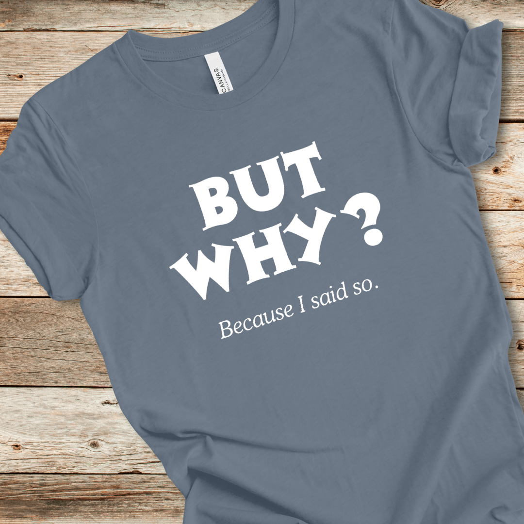 But Why? Tee