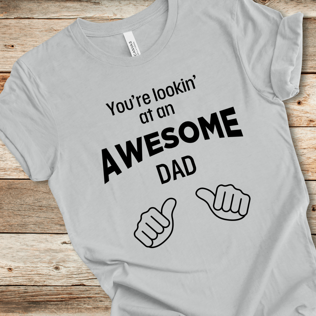 Lookin' At an Awesome Dad Tee