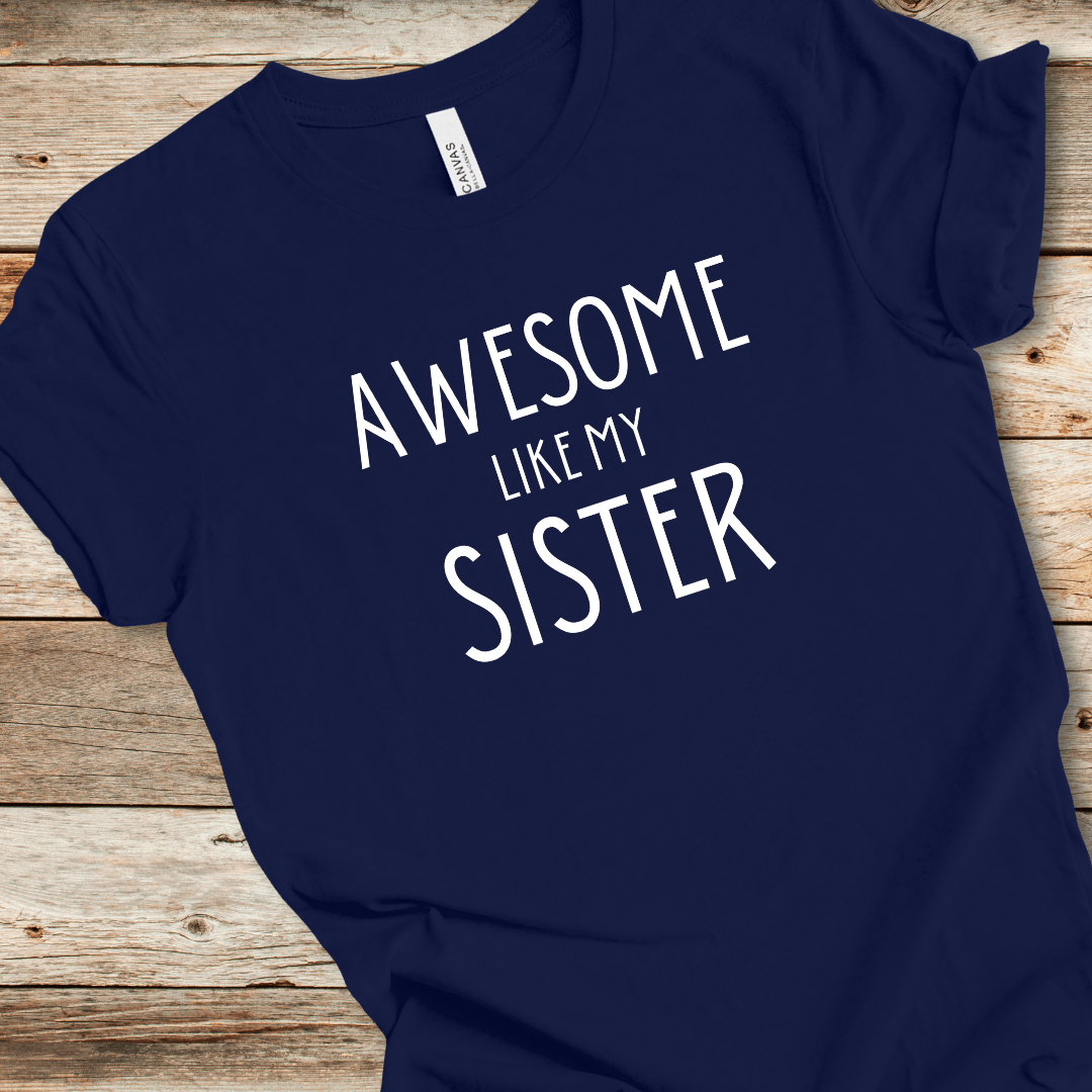 Awesome Like My Sister Tee