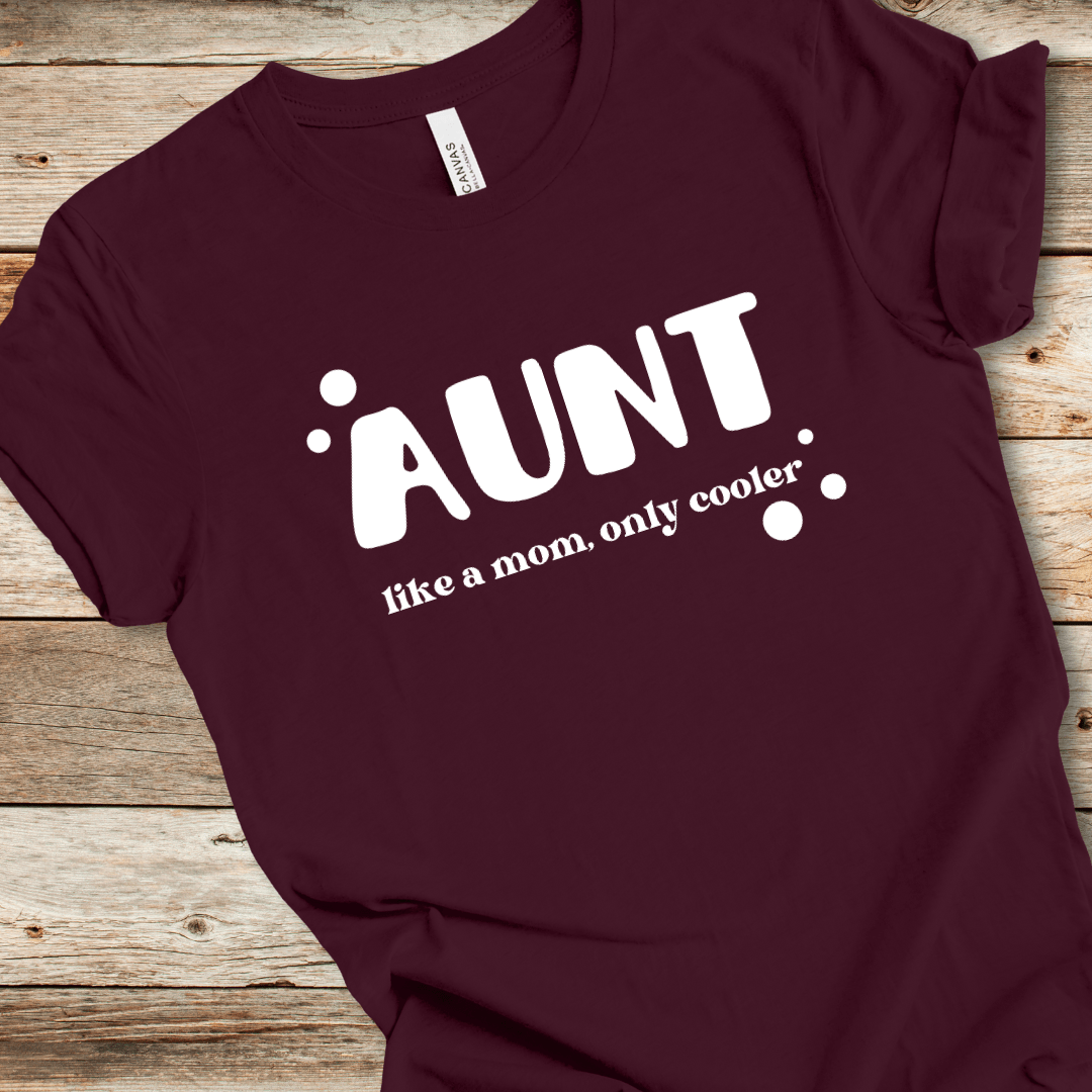 Aunt - Like A Mom Only Cooler Tee