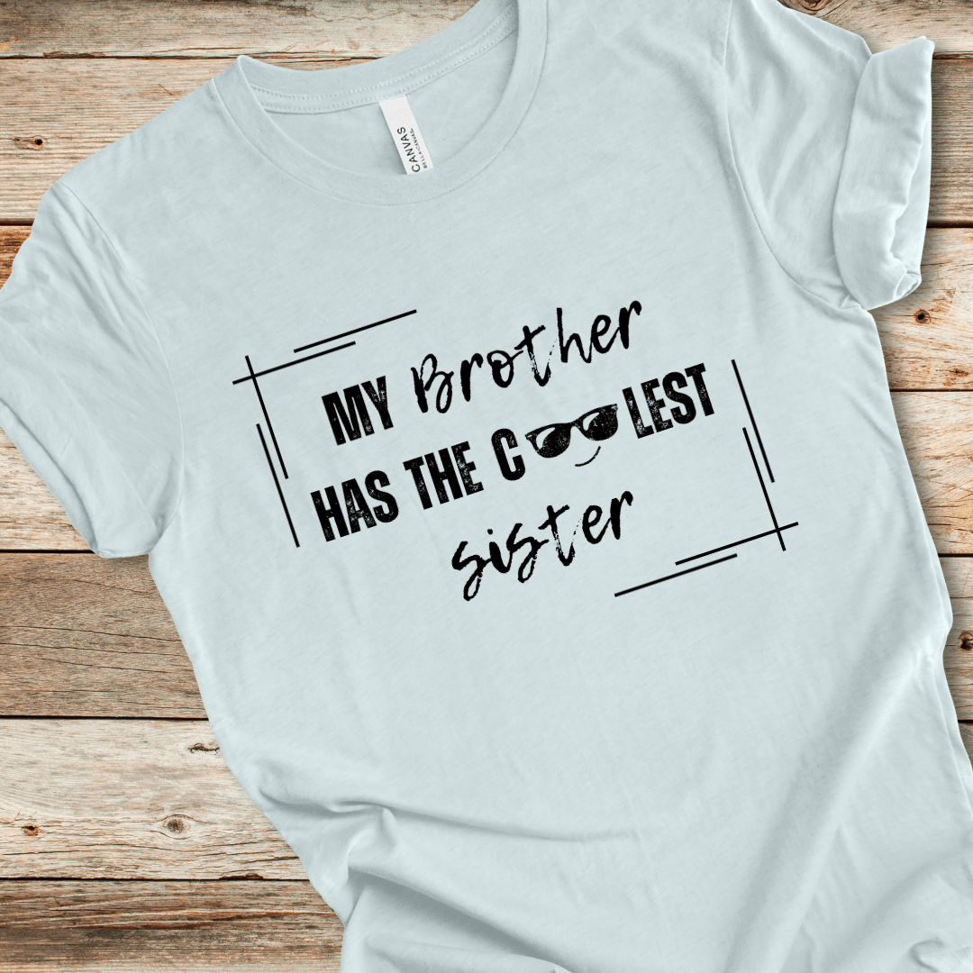 My Brother Has The Coolest Sister Tee