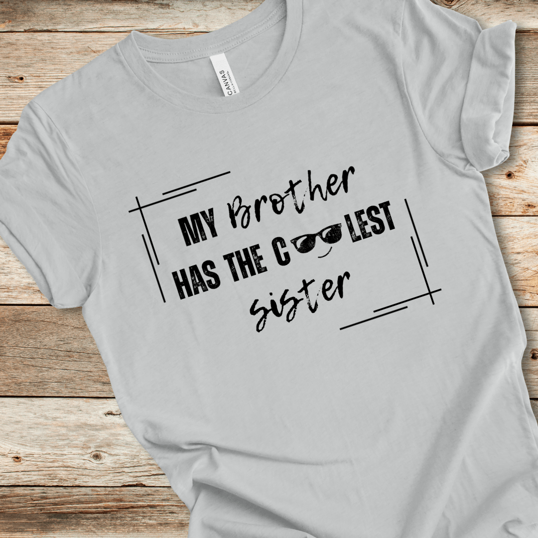 My Brother Has The Coolest Sister Tee