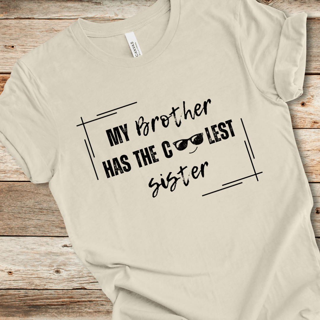 My Brother Has The Coolest Sister Tee