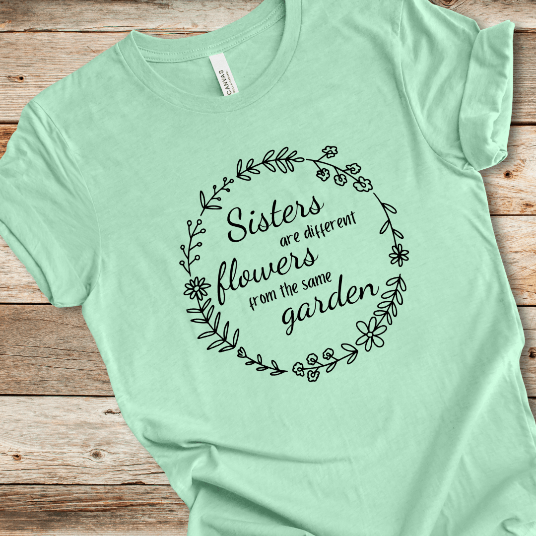 Sisters Are Different Flowers Tee