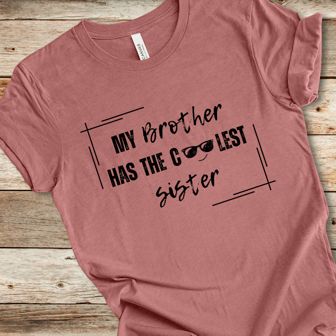 My Brother Has The Coolest Sister Tee
