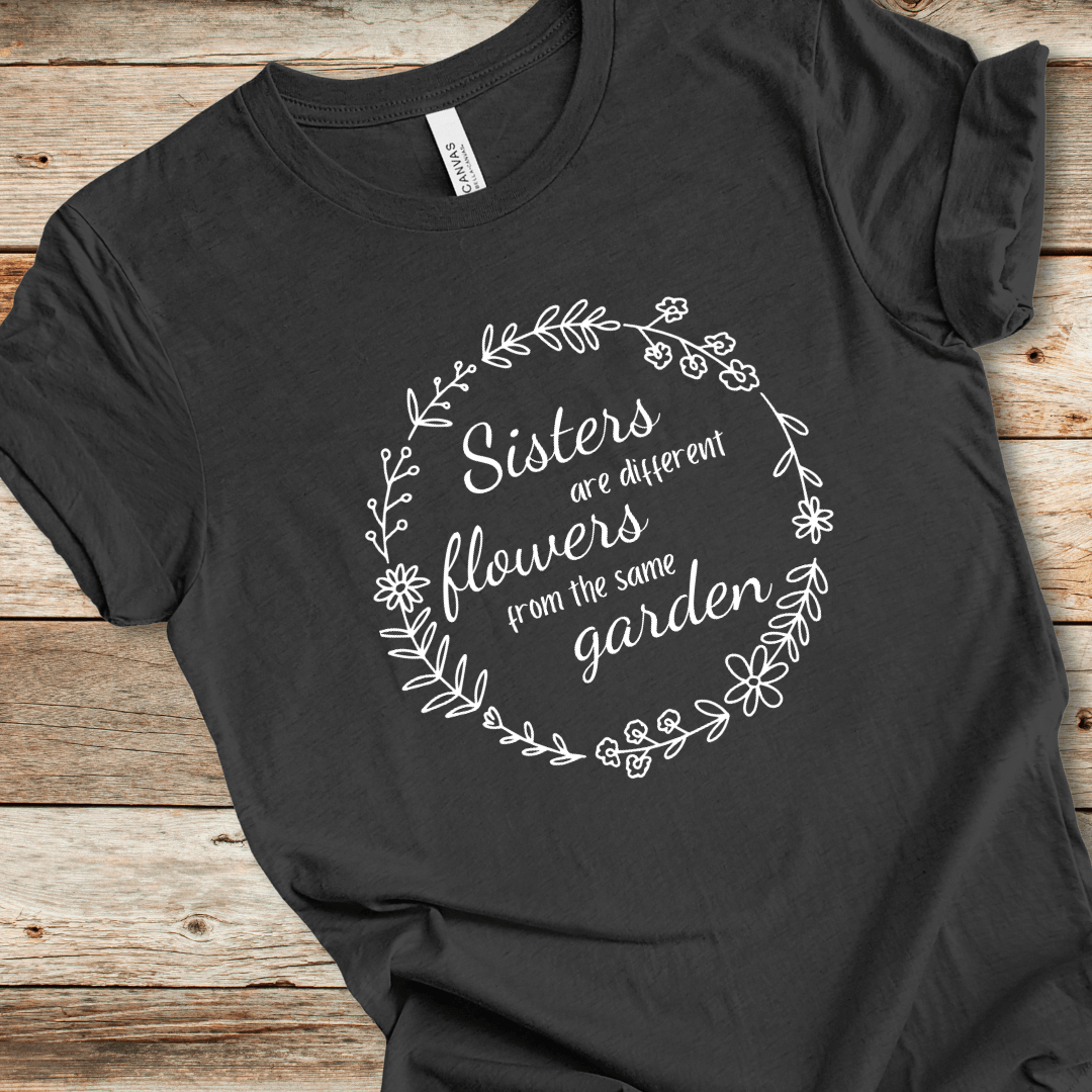 Sisters Are Different Flowers Tee