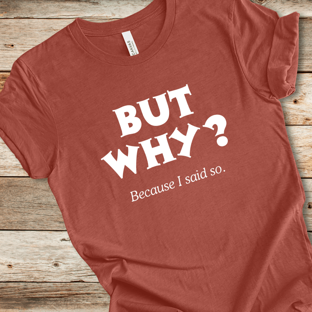 But Why? Tee