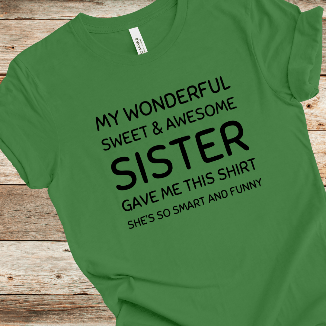 My Sister Gave Me This Shirt Tee