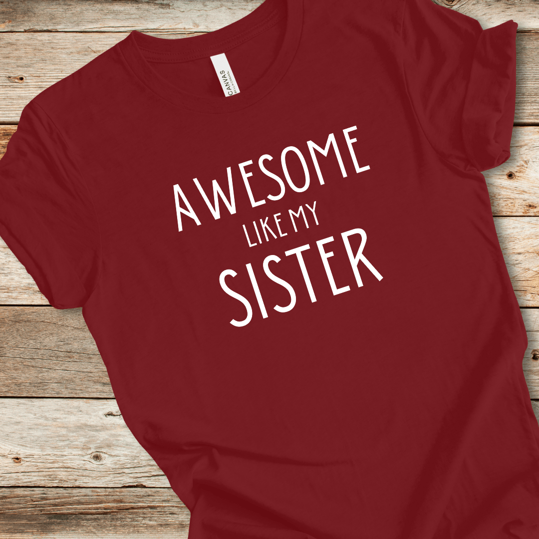 Awesome Like My Sister Tee