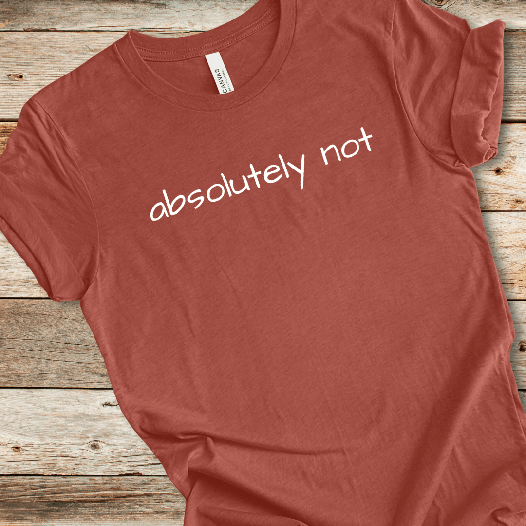 Absolutely Not Tee