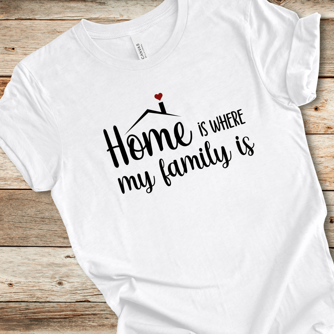 Home Is Where My Family Is Tee