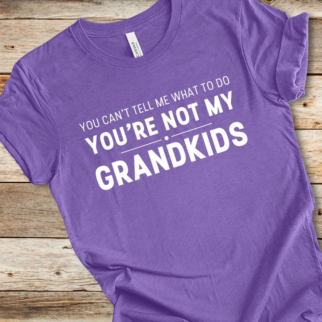 You're Not My Grandkids Tee