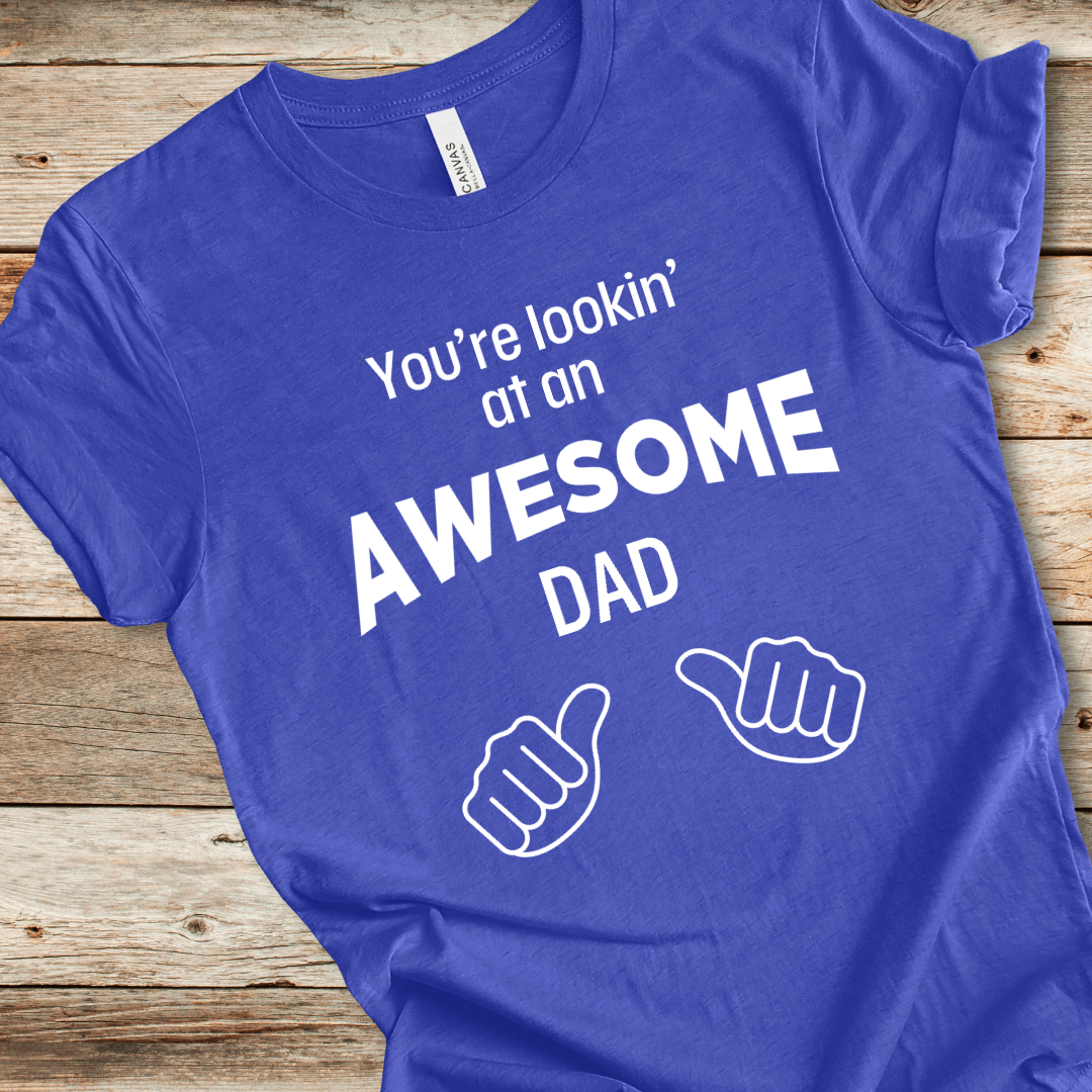 Lookin' At an Awesome Dad Tee