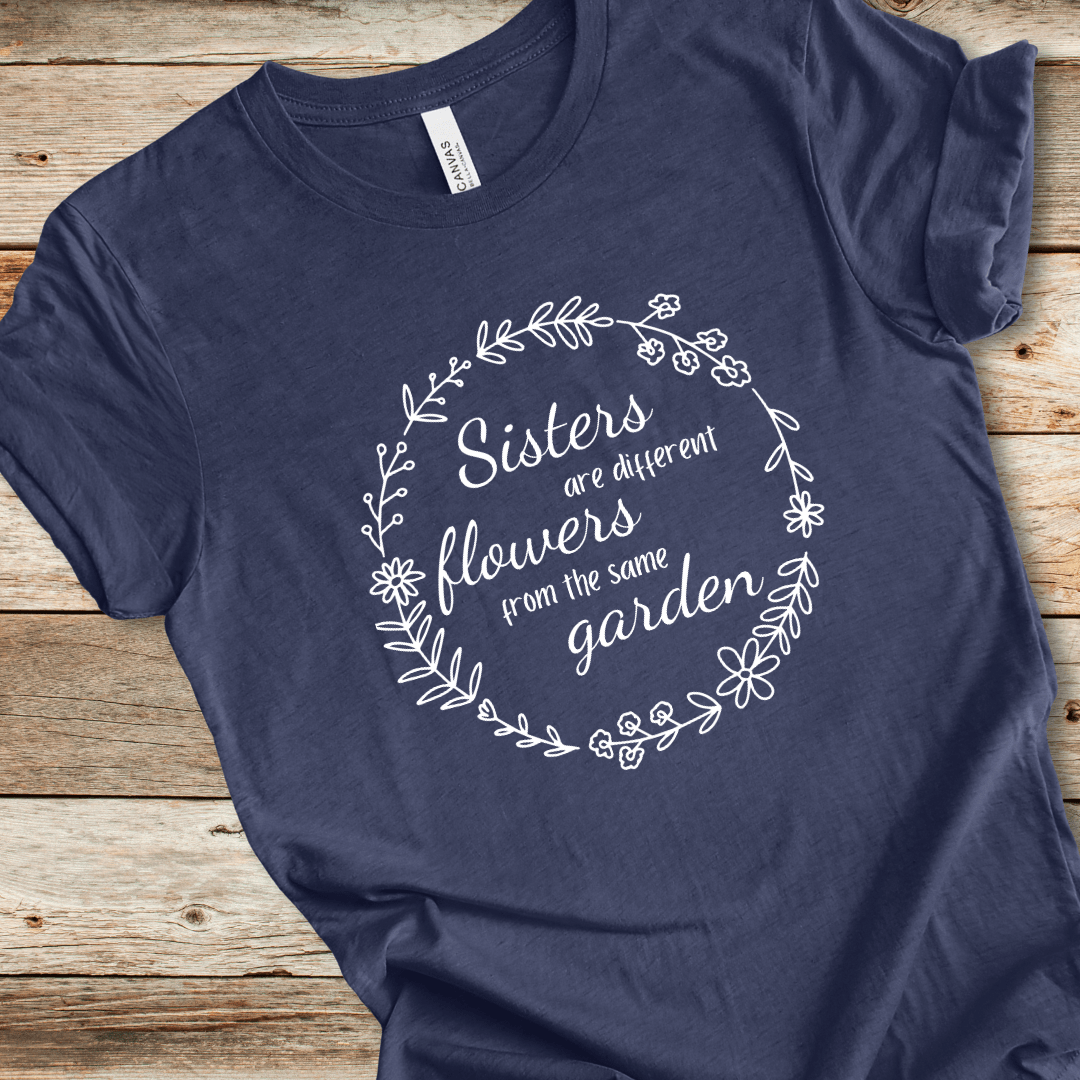 Sisters Are Different Flowers Tee