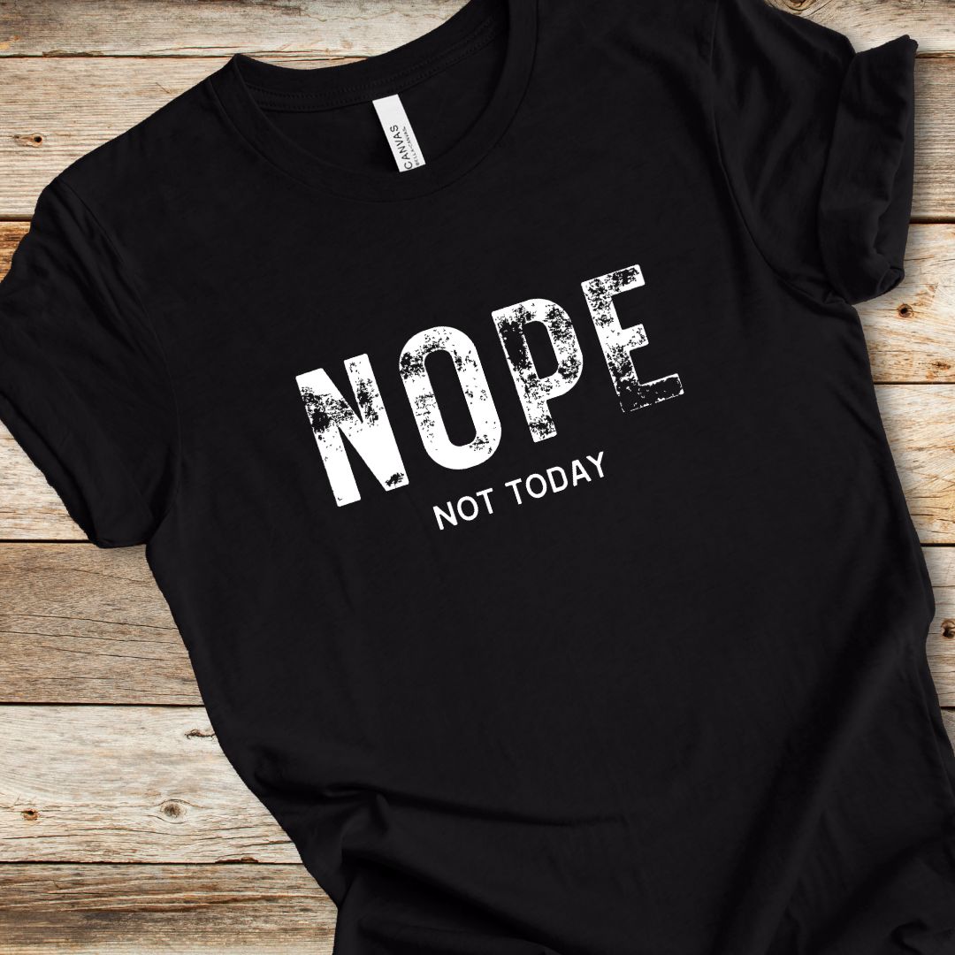 Nope Not Today Tee