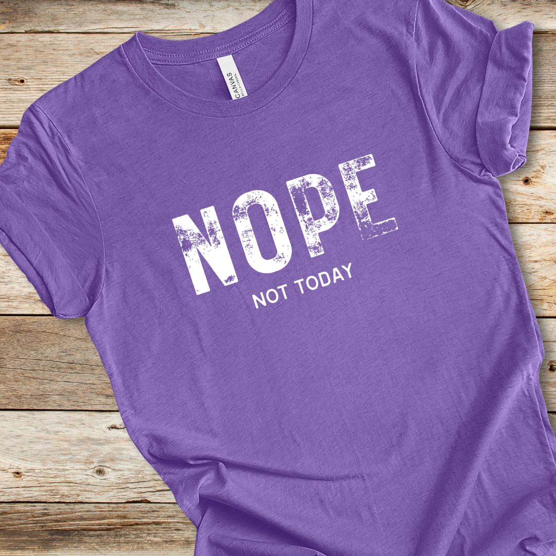 Nope Not Today Tee