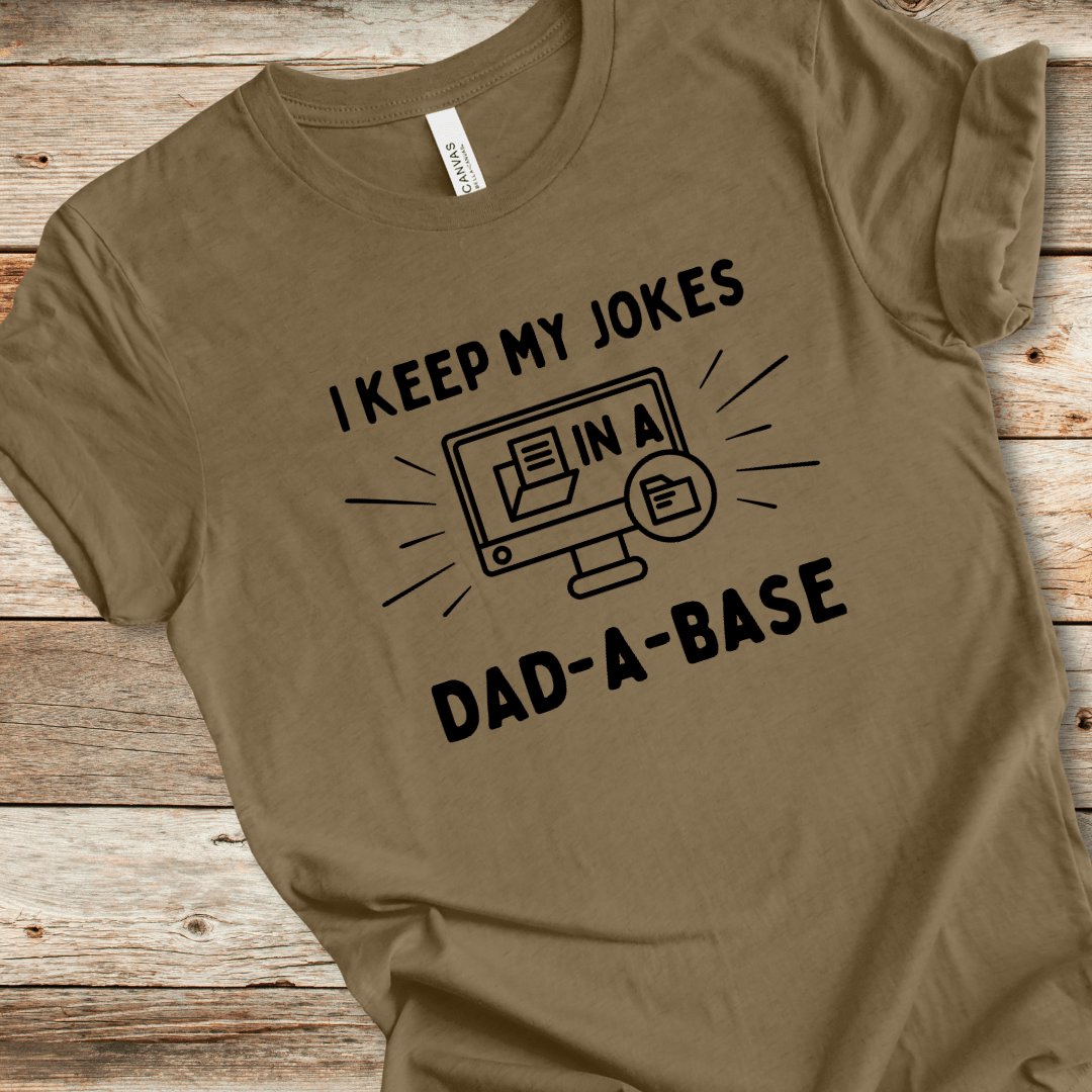 I Keep My Jokes In A Dad-A-Base Tee