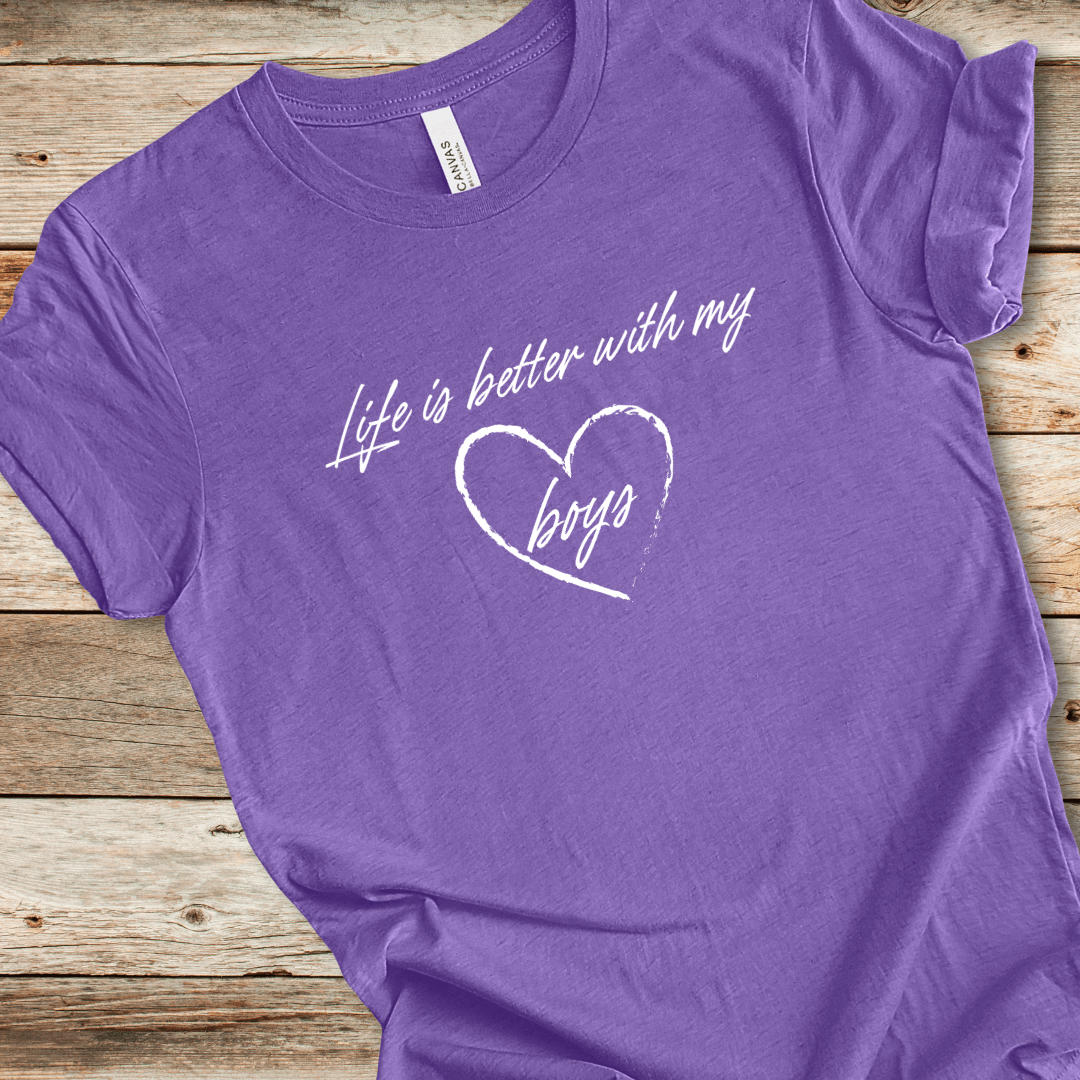 Life Is Better With My Boys Tee